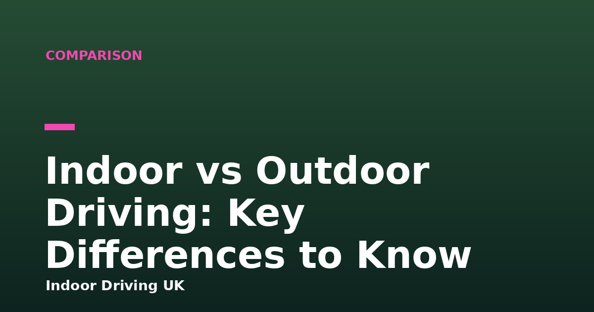 Indoor vs Outdoor Driving: Key Differences to Know