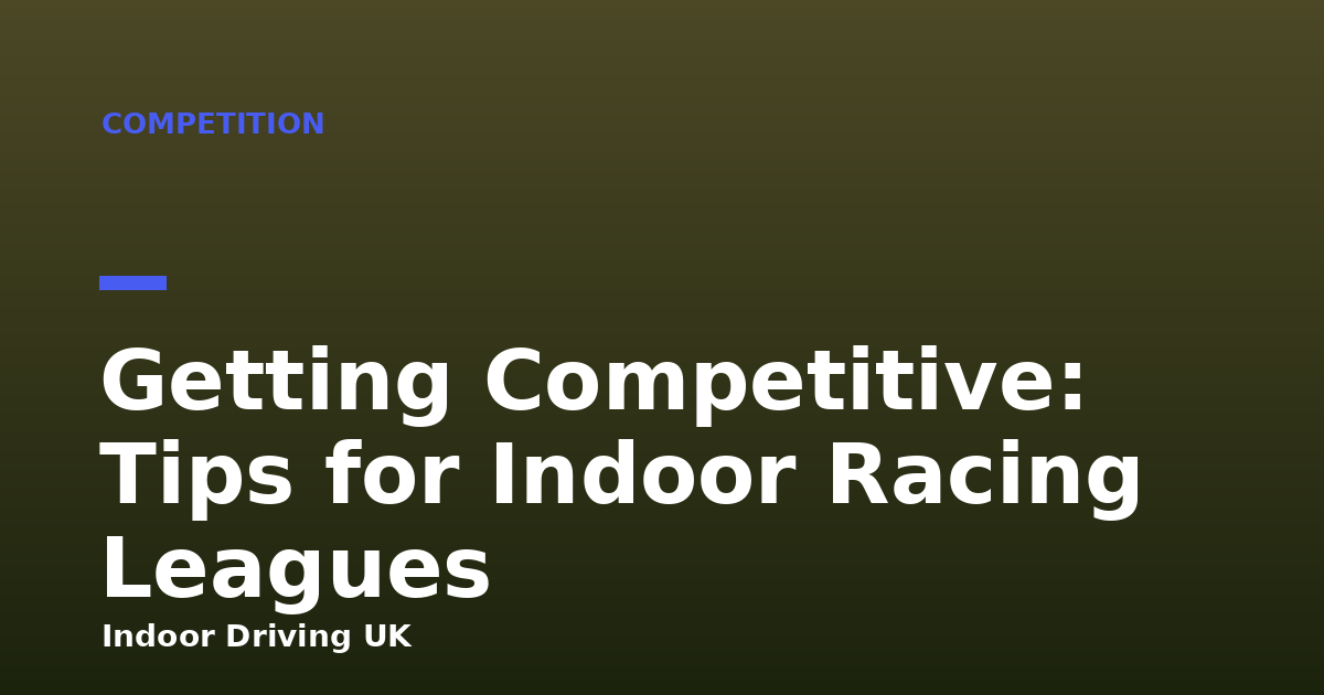 Getting Competitive: Tips for Indoor Racing Leagues